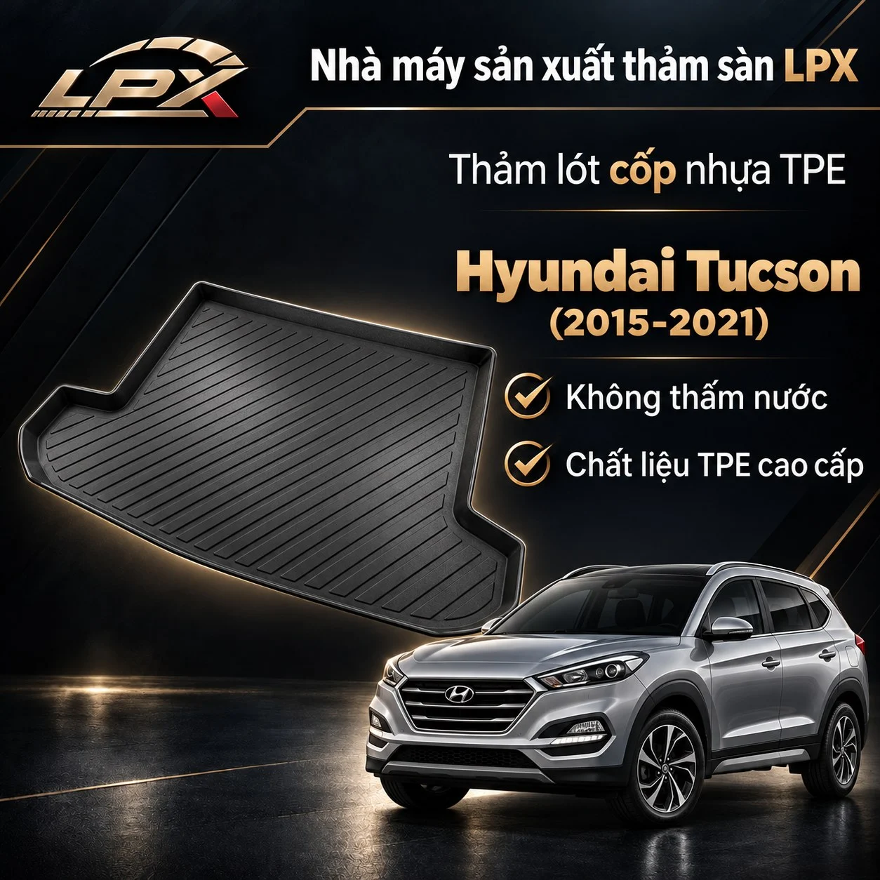 Thảm lót cốp ô tô TPE Hyundai Tucson (2015-2021) chính hãng LPX Thảm lót cốp ô tô nhựa TPE Hyundai Tucson (2015-2021) đúc 3D chống nước - LPX